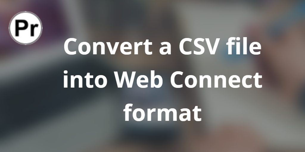 Convert A Csv File Into Web Connect Format Propersoft 1333